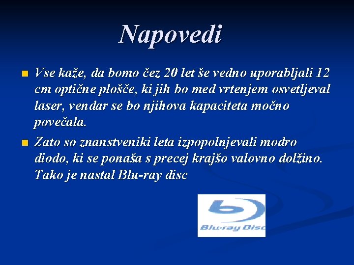 Napovedi n n Vse kaže, da bomo čez 20 let še vedno uporabljali 12