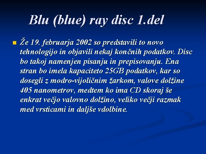 Blu (blue) ray disc 1. del n Že 19. februarja 2002 so predstavili to