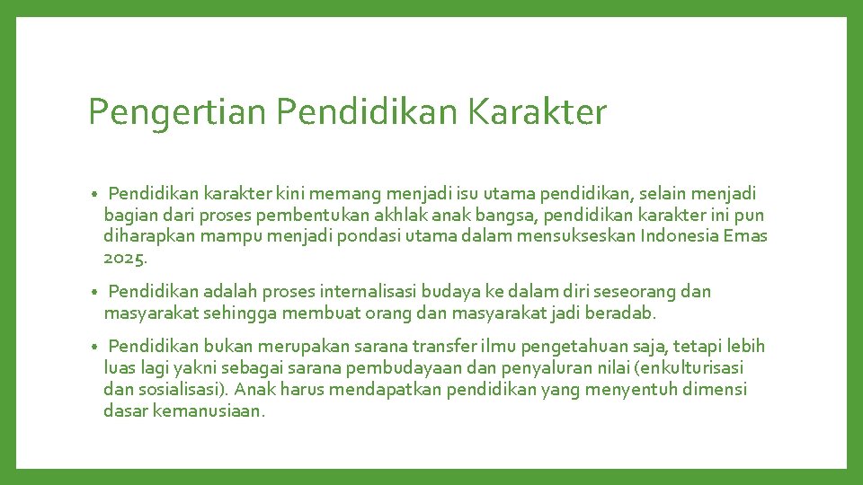 Pengertian Pendidikan Karakter • Pendidikan karakter kini memang menjadi isu utama pendidikan, selain menjadi