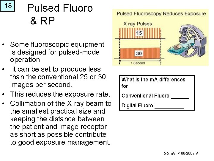 18 Pulsed Fluoro & RP • Some fluoroscopic equipment is designed for pulsed-mode operation