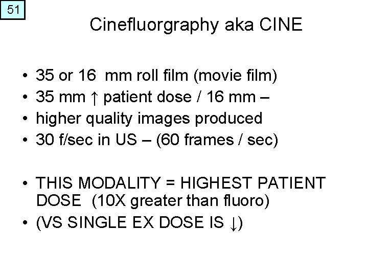 51 Cinefluorgraphy aka CINE • • 35 or 16 mm roll film (movie film)
