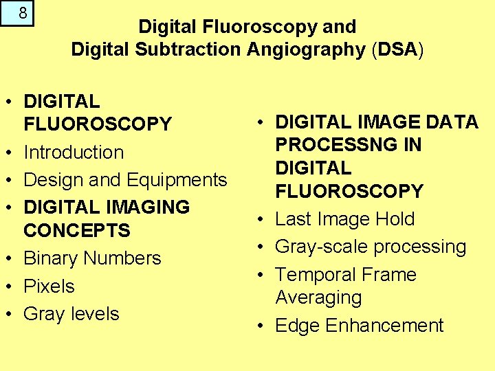 8 Digital Fluoroscopy and Digital Subtraction Angiography (DSA) • DIGITAL FLUOROSCOPY • Introduction •