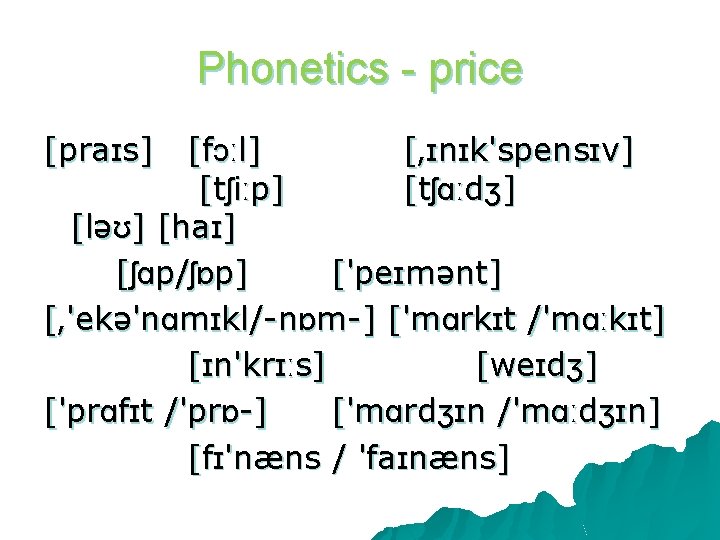Phonetics - price [praɪs] [fɔːl] [‚ɪnɪk'spensɪv] [tʃiːp] [tʃɑːdʒ] [ləʊ] [haɪ] [ʃɑp/ʃɒp] ['peɪmənt] [‚'ekə'nɑmɪkl/-nɒm-] ['mɑrkɪt