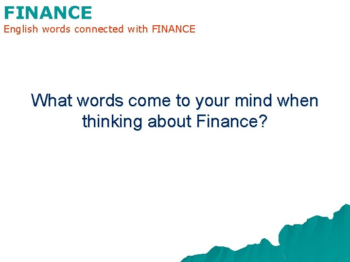 FINANCE English words connected with FINANCE What words come to your mind when thinking