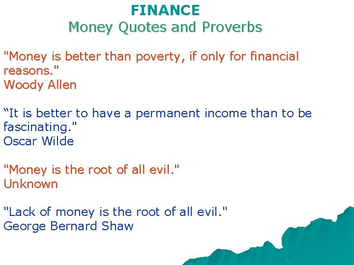FINANCE Money Quotes and Proverbs "Money is better than poverty, if only for financial
