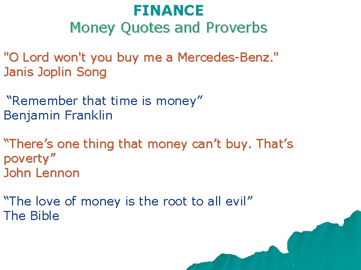 FINANCE Money Quotes and Proverbs "O Lord won't you buy me a Mercedes-Benz. "