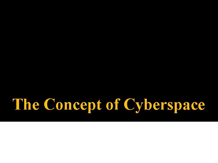 The Concept of Cyberspace 