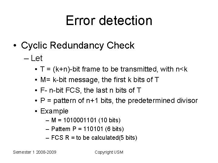 Error detection • Cyclic Redundancy Check – Let • • • T = (k+n)-bit
