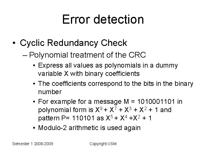 Error detection • Cyclic Redundancy Check – Polynomial treatment of the CRC • Express