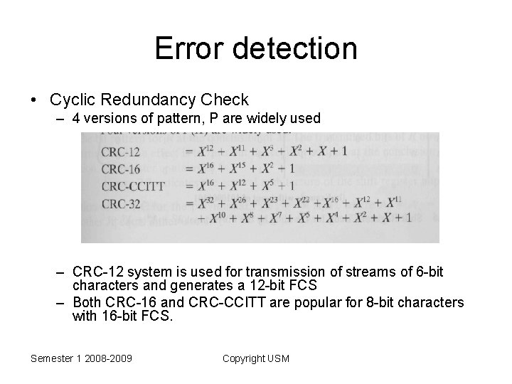 Error detection • Cyclic Redundancy Check – 4 versions of pattern, P are widely