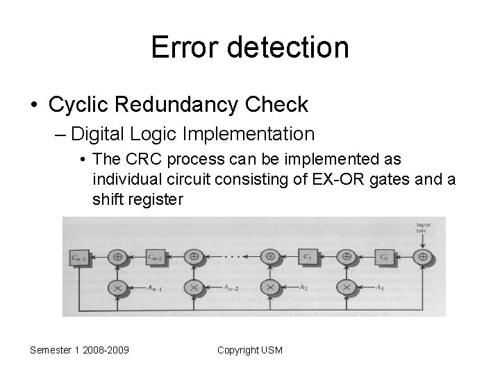 Error detection • Cyclic Redundancy Check – Digital Logic Implementation • The CRC process