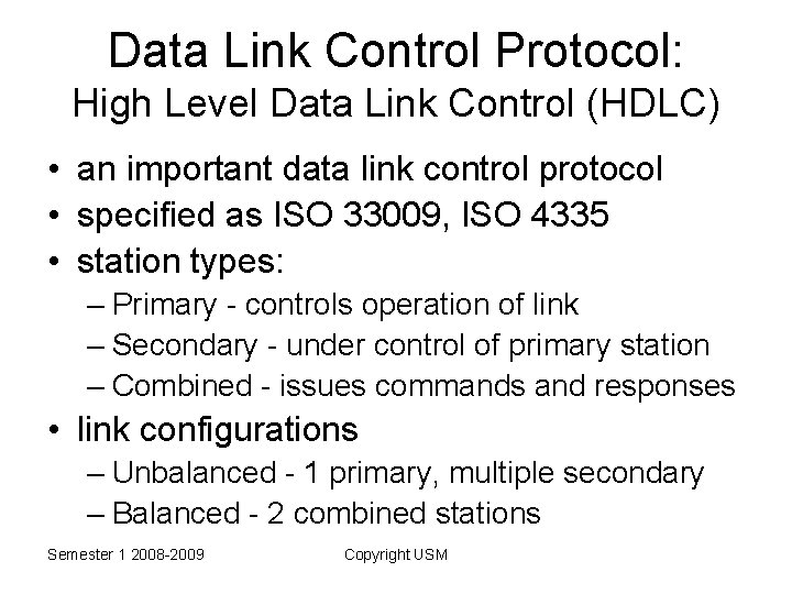 Data Link Control Protocol: High Level Data Link Control (HDLC) • an important data