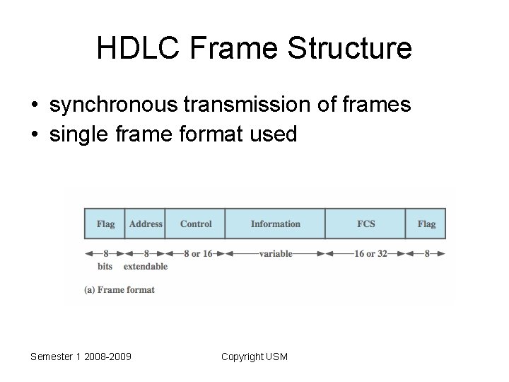 HDLC Frame Structure • synchronous transmission of frames • single frame format used Semester