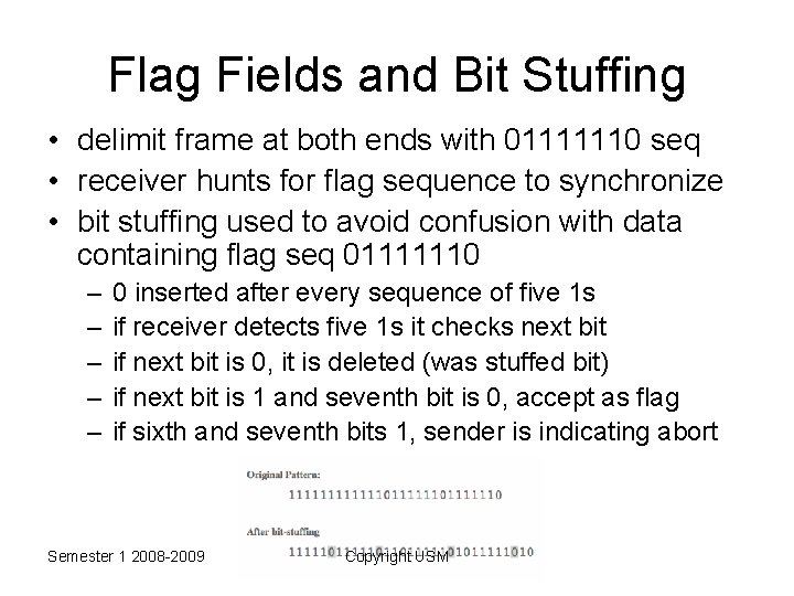 Flag Fields and Bit Stuffing • delimit frame at both ends with 01111110 seq