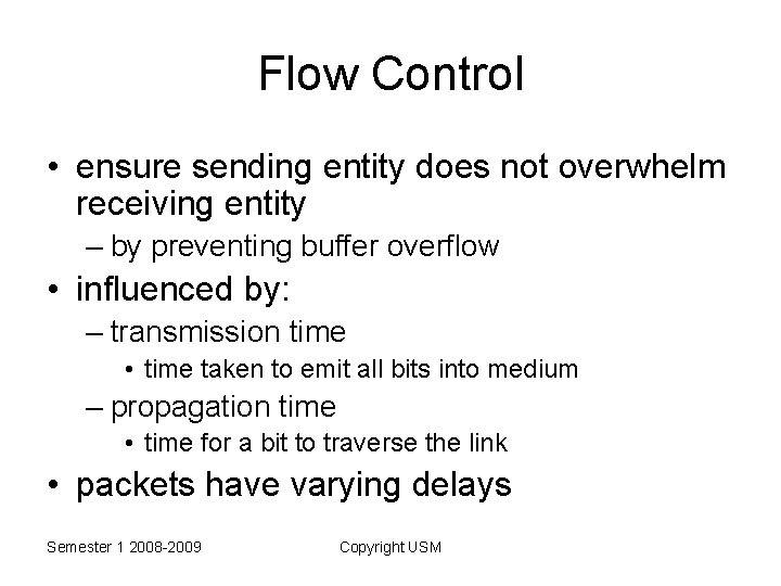 Flow Control • ensure sending entity does not overwhelm receiving entity – by preventing