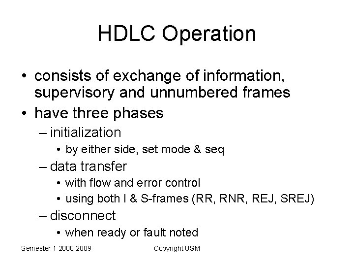 HDLC Operation • consists of exchange of information, supervisory and unnumbered frames • have