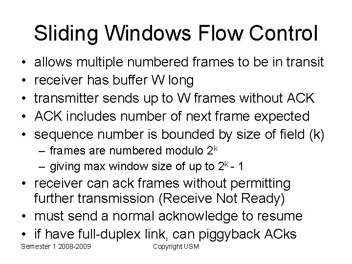 Sliding Windows Flow Control • • • allows multiple numbered frames to be in