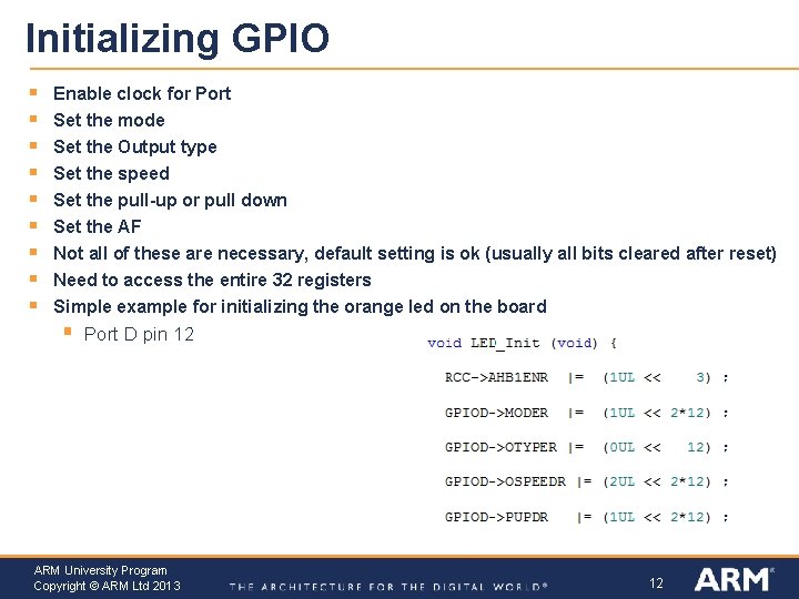 Initializing GPIO § § § § § Enable clock for Port Set the mode