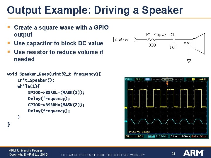 Output Example: Driving a Speaker § Create a square wave with a GPIO output