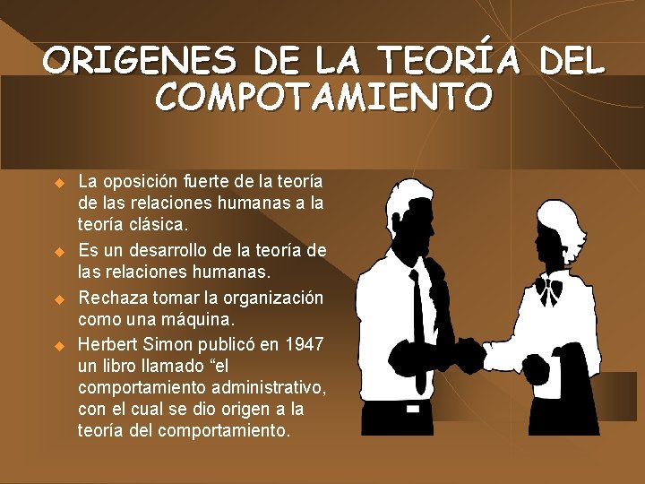 ORIGENES DE LA TEORÍA DEL COMPOTAMIENTO u u La oposición fuerte de la teoría ORIGENES DE LA TEORÍA DEL COMPOTAMIENTO u u La oposición fuerte de la teoría