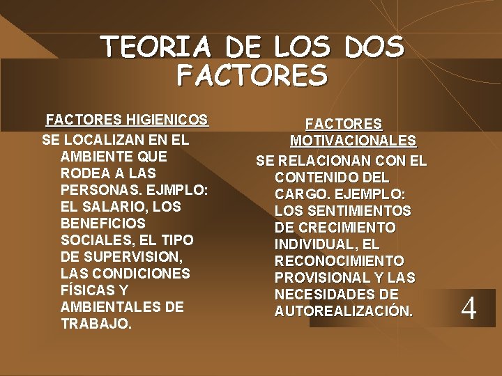 TEORIA DE LOS DOS FACTORES HIGIENICOS SE LOCALIZAN EN EL AMBIENTE QUE RODEA A TEORIA DE LOS DOS FACTORES HIGIENICOS SE LOCALIZAN EN EL AMBIENTE QUE RODEA A