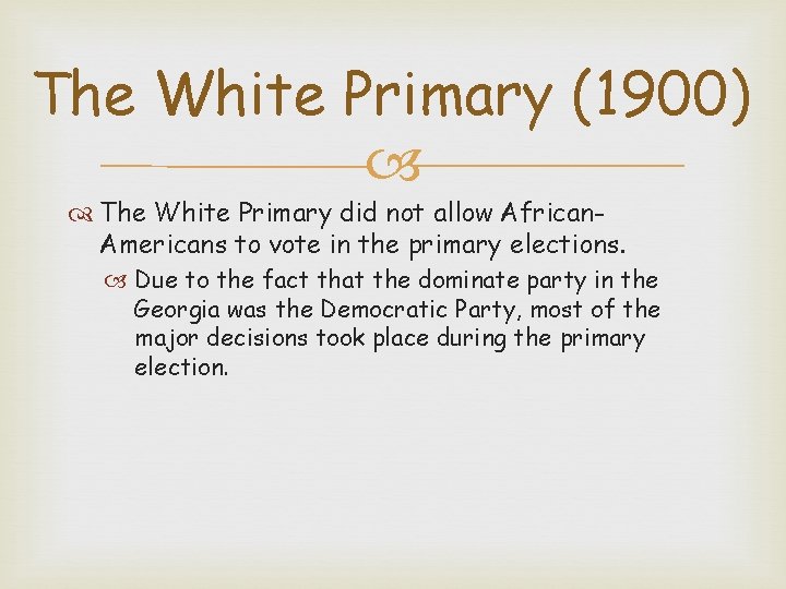 The White Primary (1900) The White Primary did not allow African. Americans to vote