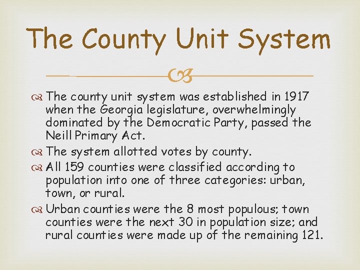 The County Unit System The county unit system was established in 1917 when the