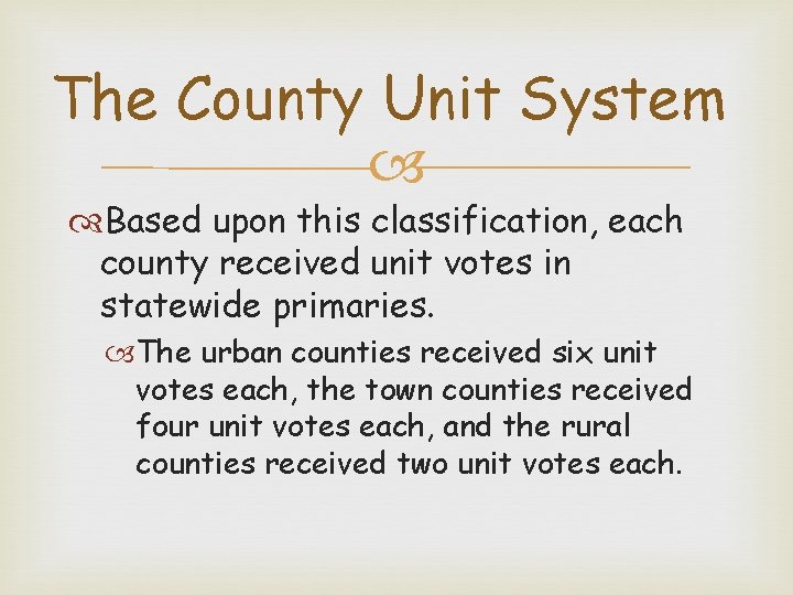 The County Unit System Based upon this classification, each county received unit votes in