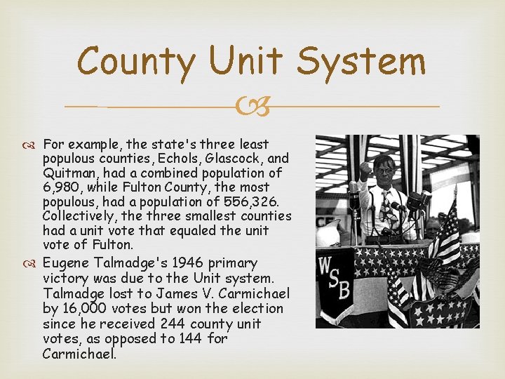 County Unit System For example, the state's three least populous counties, Echols, Glascock, and