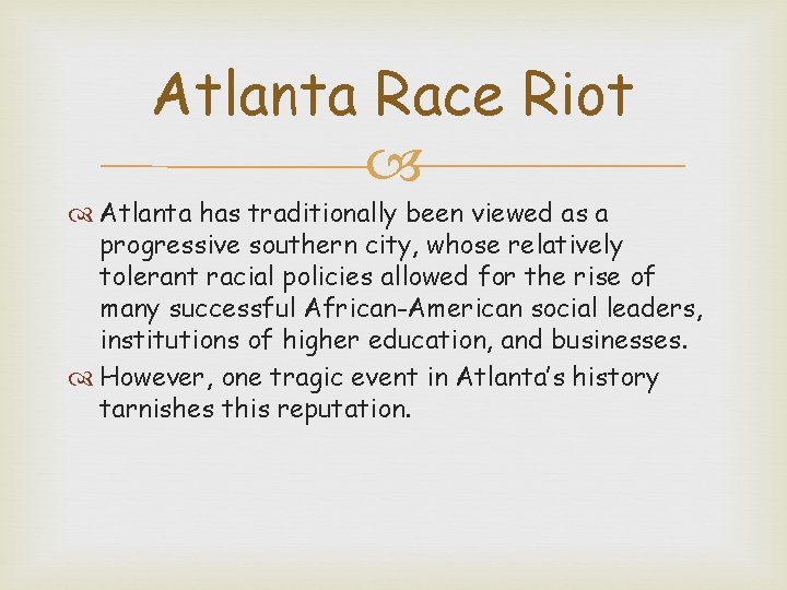 Atlanta Race Riot Atlanta has traditionally been viewed as a progressive southern city, whose