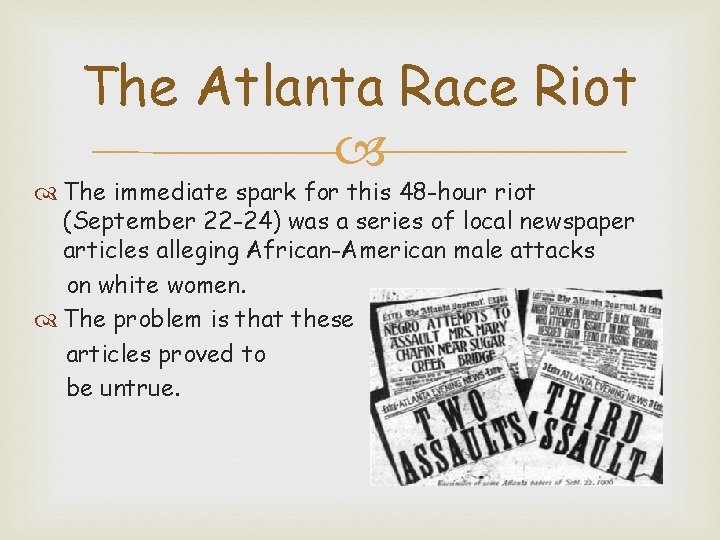 The Atlanta Race Riot The immediate spark for this 48 -hour riot (September 22