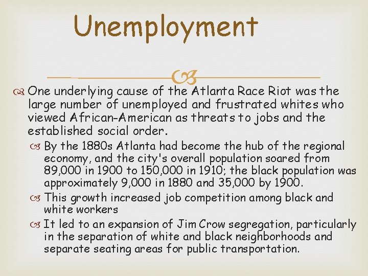 Unemployment One underlying cause of the Atlanta Race Riot was the large number of