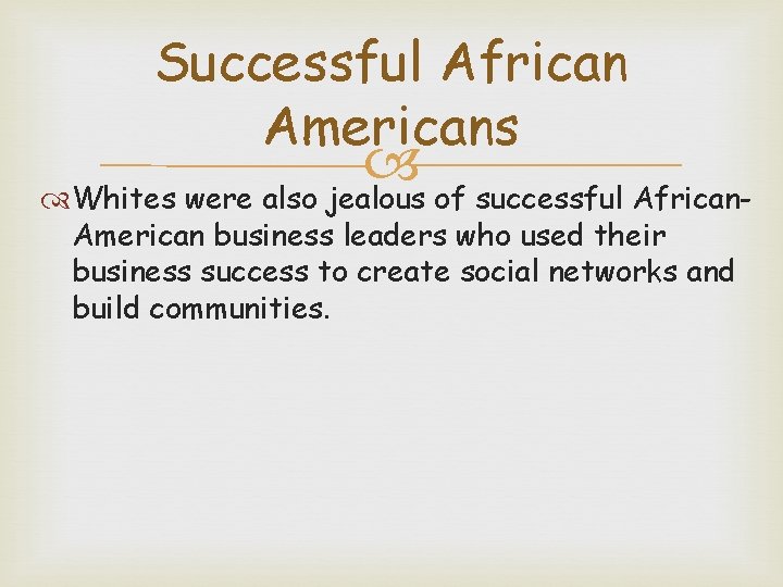 Successful African Americans Whites were also jealous of successful African. American business leaders who