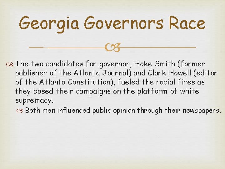 Georgia Governors Race The two candidates for governor, Hoke Smith (former publisher of the
