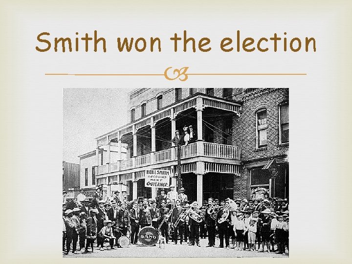 Smith won the election 