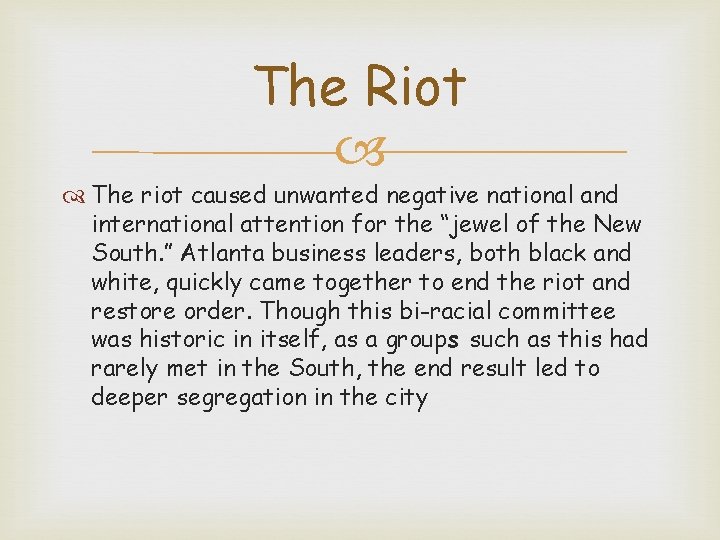 The Riot The riot caused unwanted negative national and international attention for the “jewel