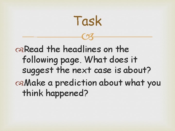 Task Read the headlines on the following page. What does it suggest the next