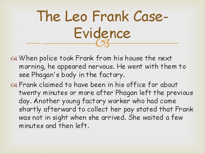 The Leo Frank Case. Evidence When police took Frank from his house the next