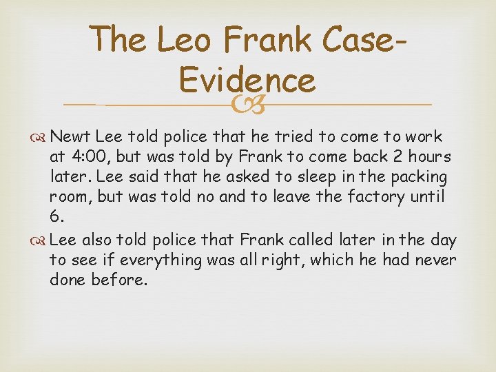 The Leo Frank Case. Evidence Newt Lee told police that he tried to come