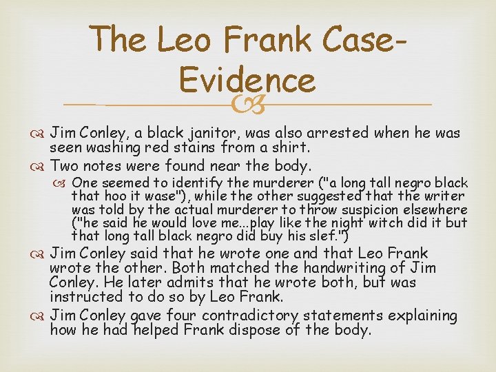 The Leo Frank Case. Evidence Jim Conley, a black janitor, was also arrested when