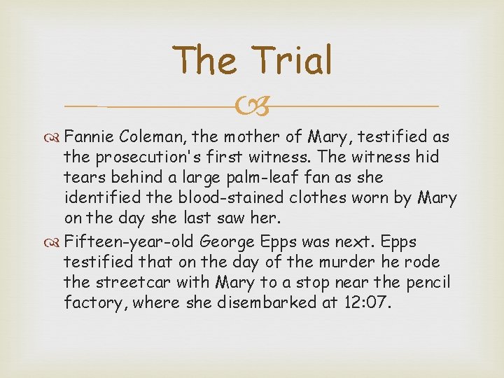 The Trial Fannie Coleman, the mother of Mary, testified as the prosecution's first witness.