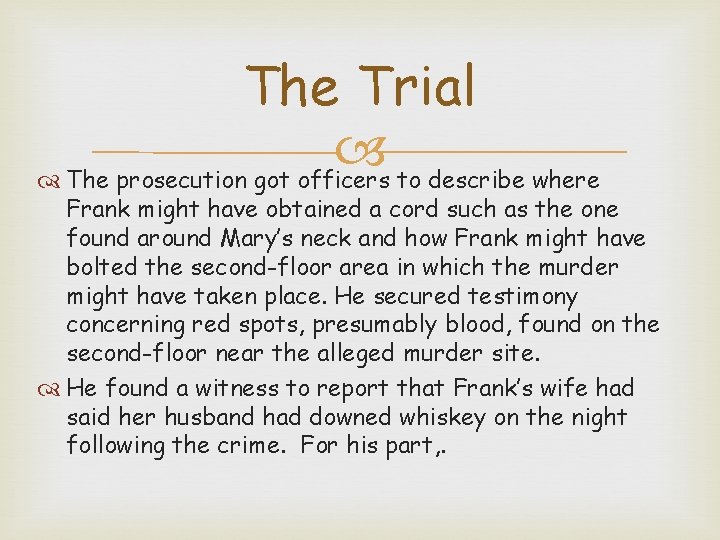 The Trial The prosecution got officers to describe where Frank might have obtained a