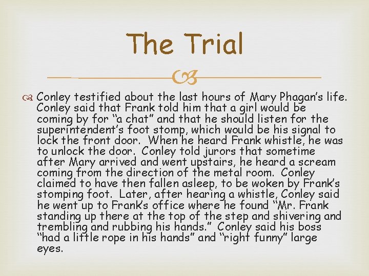 The Trial Conley testified about the last hours of Mary Phagan’s life. Conley said