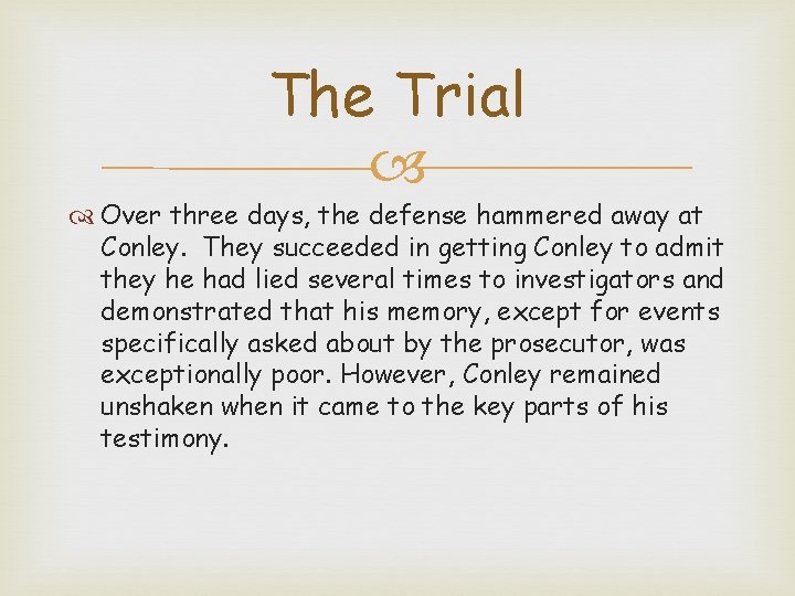 The Trial Over three days, the defense hammered away at Conley. They succeeded in