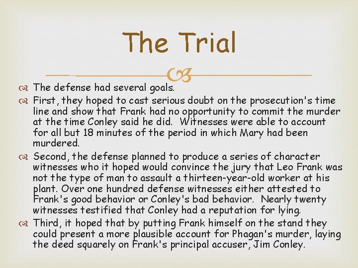 The Trial The defense had several goals. First, they hoped to cast serious doubt