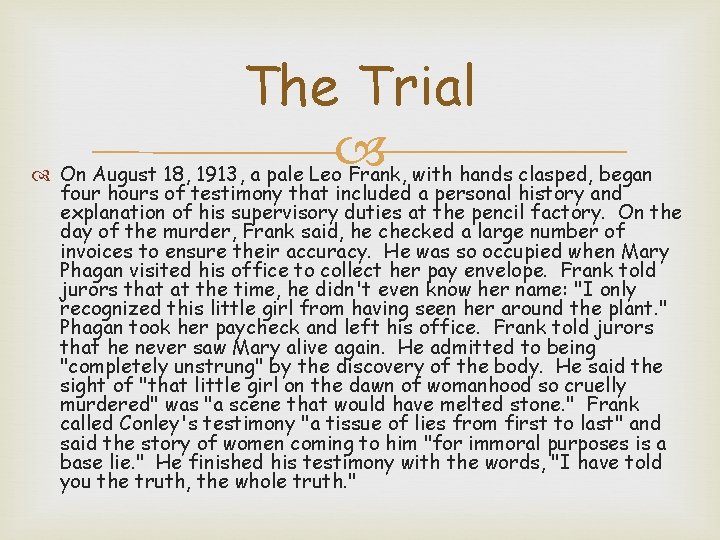 The Trial On August 18, 1913, a pale Leo Frank, with hands clasped, began