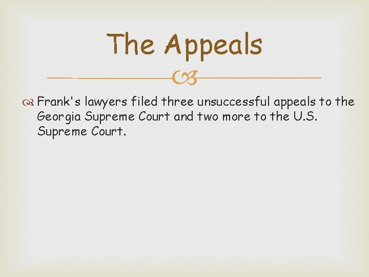 The Appeals Frank's lawyers filed three unsuccessful appeals to the Georgia Supreme Court and