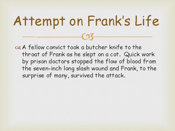 Attempt on Frank’s Life A fellow convict took a butcher knife to the throat