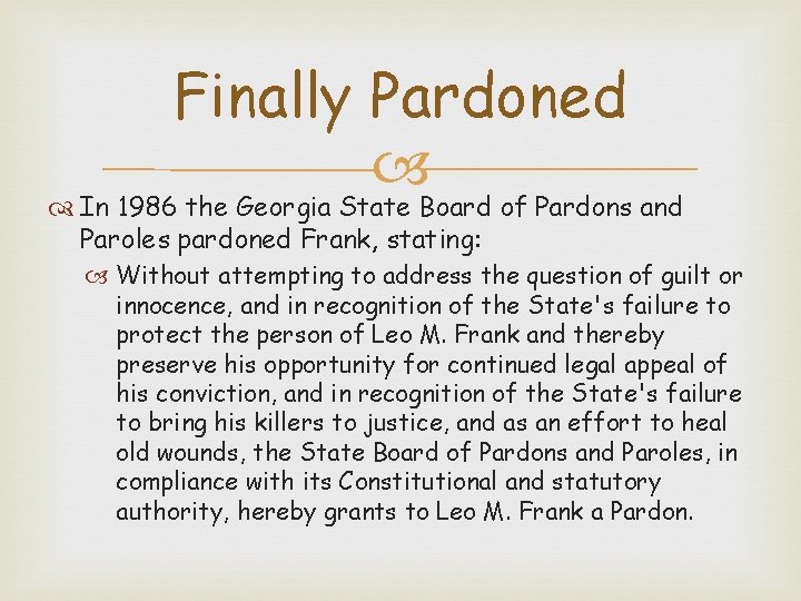 Finally Pardoned In 1986 the Georgia State Board of Pardons and Paroles pardoned Frank,