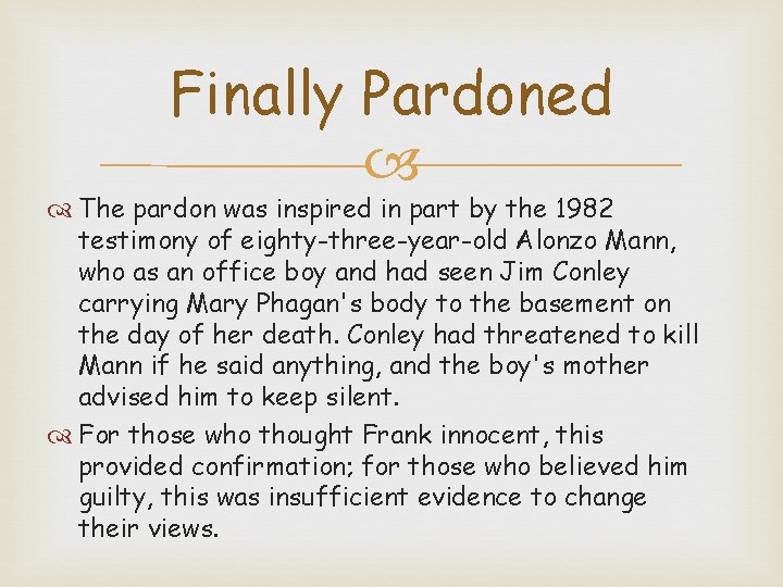 Finally Pardoned The pardon was inspired in part by the 1982 testimony of eighty-three-year-old
